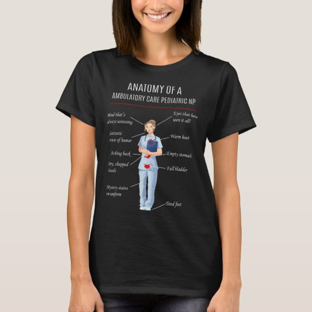 Nurse ANATOMY OF A AMBULATORY CARE PEDIATRIC NP T-Shirt (Front)