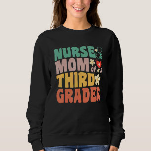 Nurse and Mom of a Third Grader 1st Day of School Sweatshirt