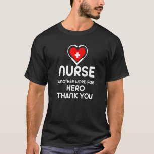 Nurse Another Word For Hero Thank You Patients App T-Shirt