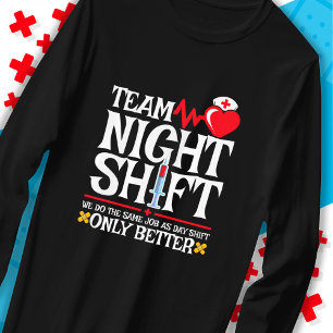 Nurse Appreciation Funny Team Night Shift Nurse T-Shirt