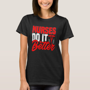 Nurse Appreciation RN Week NURSES DO IT BETTER T-Shirt