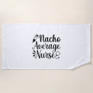 Nurse Art Nacho Average Nurse Beach Towel