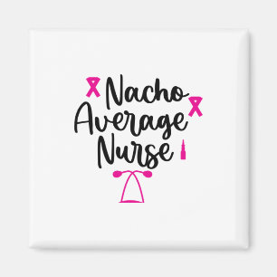 Nurse Art Nacho Average Nurse Magnet