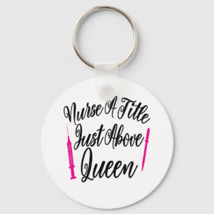 Nurse Art Nurse A Title Just Above Queen Key Ring