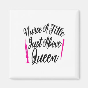 Nurse Art Nurse A Title Just Above Queen Magnet