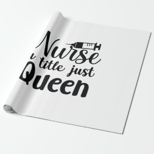 Nurse Art Nurse A Title Just Queen Wrapping Paper