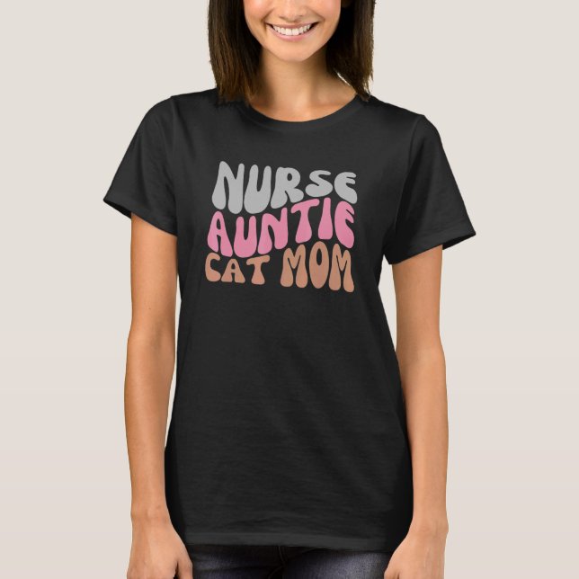 Nurse Auntie Cat Mom T-Shirt (Front)