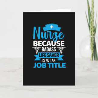 Nurse because badass life saver- funny nurse card