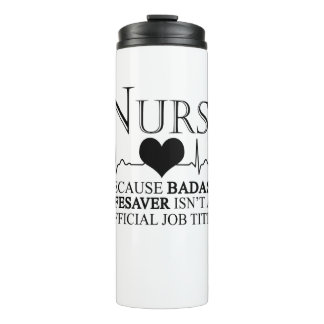 Nurse Because Badass Lifesaver Isn't An Official Thermal Tumbler