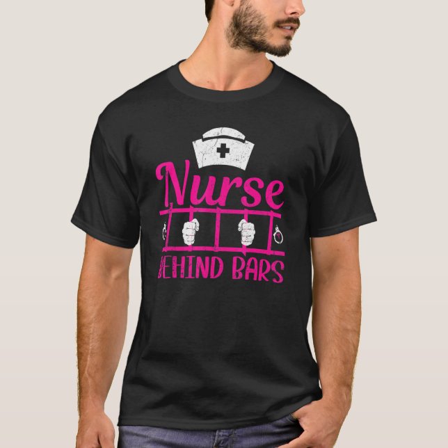 Nurse Behind Bars Correctional Nurse T-Shirt (Front)