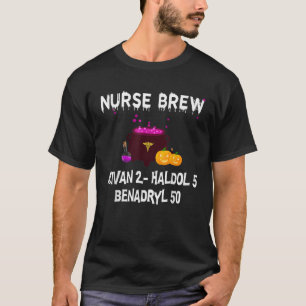Nurse Brew Ativan 2 Haldol 5 Benzdryl 50 T-Shirt