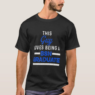 Nurse Bsn Student Graduate Nursing Graduation 4 T-Shirt