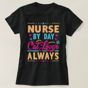 Nurse by Day Cat Lover Always T-Shirt