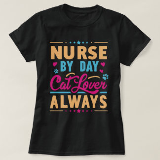 Nurse by Day Cat Lover Always T-Shirt
