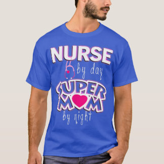Nurse By Day Super Mum By Night Women Nurse Life G T-Shirt