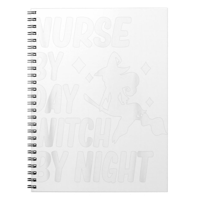 Nurse By Day Witch By Night Funny Halloween Notebook (Front)