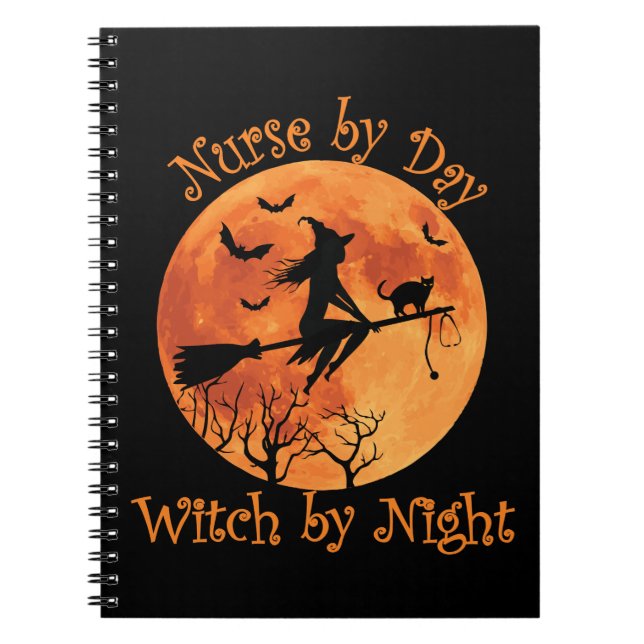 Nurse by Day Witch by Night Funny Halloween Notebook (Front)