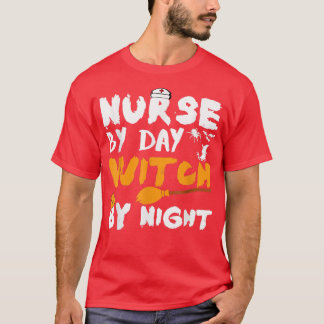 Nurse By Day Witch By Night Funny Halloween Nurses T-Shirt