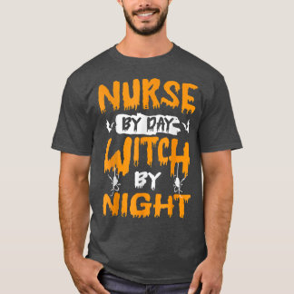 Nurse By Day Witch By Night  T-Shirt