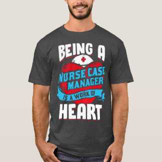 Nurse Case Manager Management Nursing Gift T-Shirt