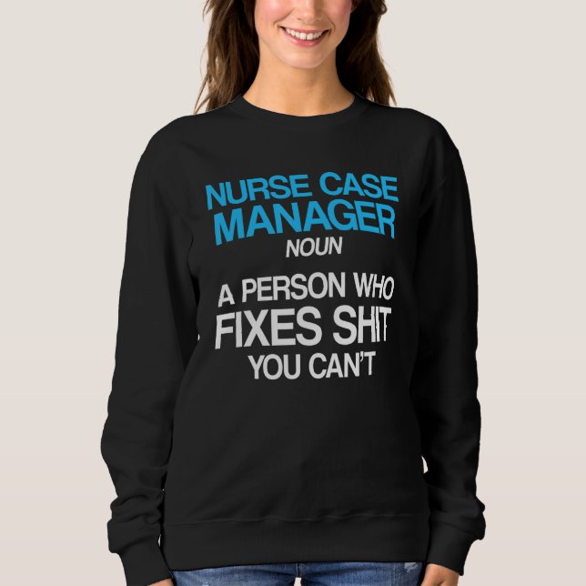 Nurse Case Manager Rn Management 2 Sweatshirt (Front)