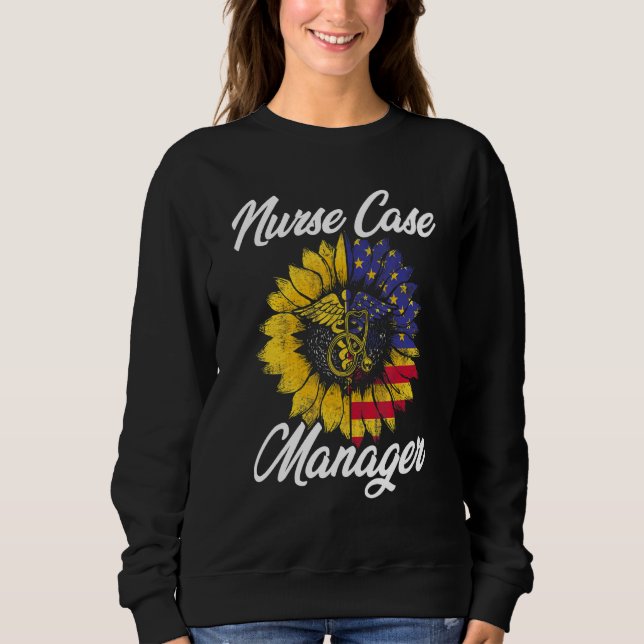 Nurse Case Manager Rn Management  4 Sweatshirt (Front)