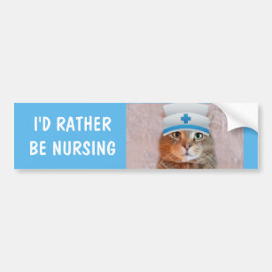 Nurse Cat "I'd Rather Be Nursing" Bumper Sticker