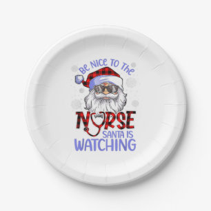 Nurse Christmas - Be Nice To The Nurse Santa is Wa Paper Plate