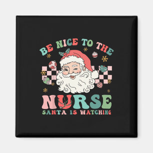 Nurse Christmas Be Nice To The Nurse Santa Is Watc Magnet