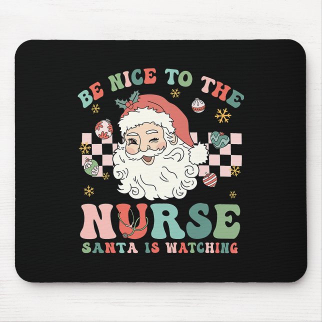 Nurse Christmas Be Nice To The Nurse Santa Is Watc Mouse Pad (Front)