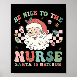 Nurse Christmas Be Nice To The Nurse Santa Is Watc Poster