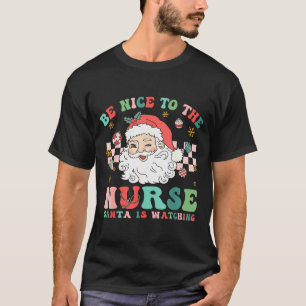 Nurse Christmas Shirt Be Nice To The Nurse Santa I