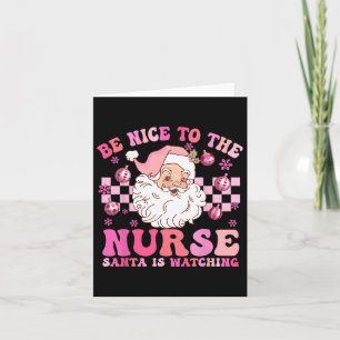 Nurse Christmas Shirt Be Nice To The Nurse Santa I Card