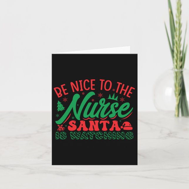 Nurse Christmas Shirt Be Nice To The Nurse Santa I Card (Front)