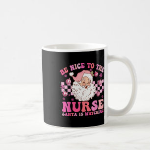 Nurse Christmas Shirt Be Nice To The Nurse Santa I Coffee Mug