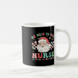 Nurse Christmas Shirt Be Nice To The Nurse Santa I Coffee Mug<br><div class="desc">Nurse Christmas Shirt Be Nice To The Nurse Santa Is Watching</div>