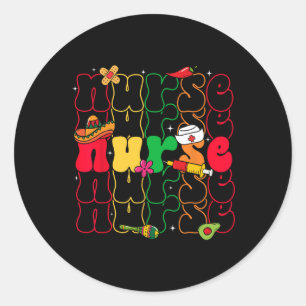 Nurse Cinco De Mayo Fiesta Mexican Nursing Classic Round Sticker