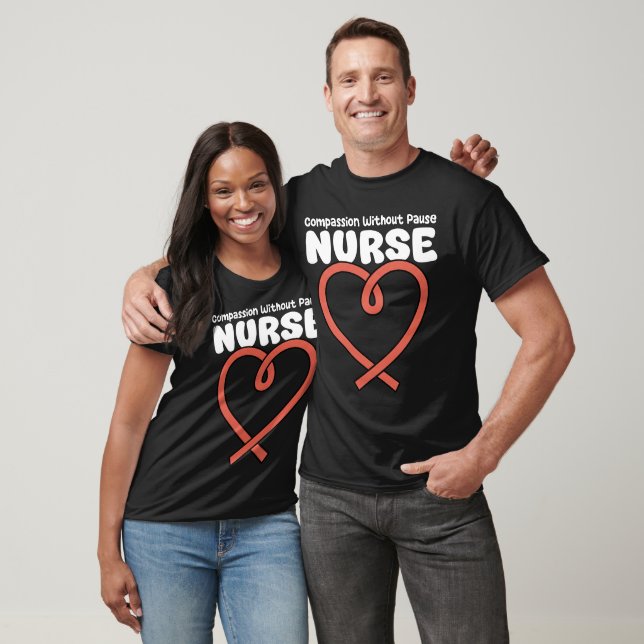 NURSE - COMPASSION WITHOUT PAUSE T-Shirt (Unisex)