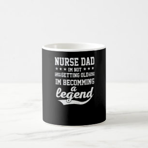 Nurse Dad I'm Not Getting Old I'm Becomming A Lege Coffee Mug