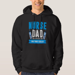 Nurse Dad Like A Regular Dad Only Cooler Nurses Fa Hoodie
