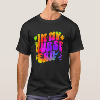 Nurse day In My Nurse Era groovy tie dye T-Shirt