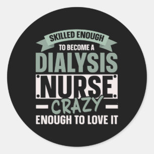 Nurse Dialysis Nurse Medical Kidney Disease 1 Classic Round Sticker