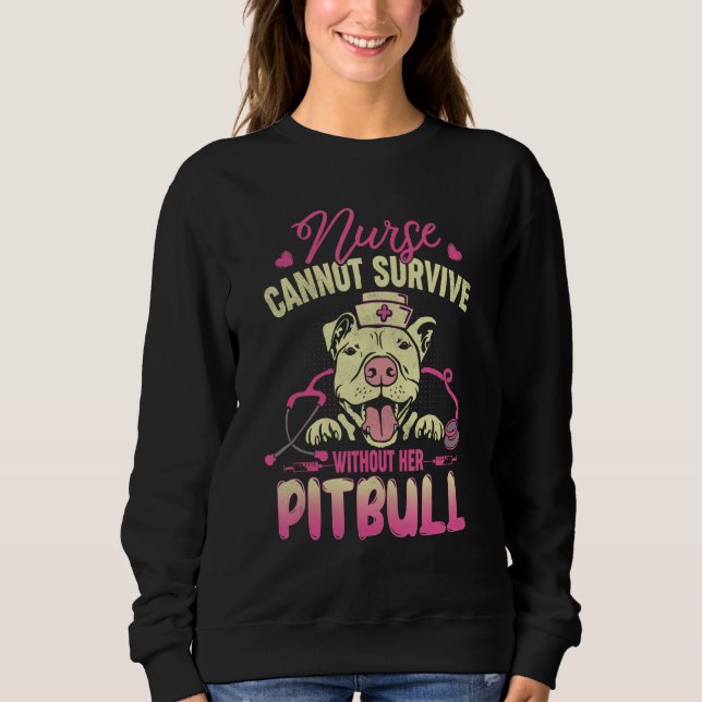 Nurse Dog Mom  Pitbull Nursing  For Women Sweatshirt (Front)