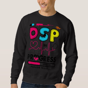 Nurse Dsp In Progress Future Nurse  Nursing Dsp St Sweatshirt