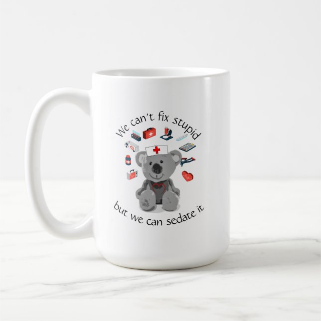 Nurse Fun Quote Can't Fix Stupid Coffee Mug (Left)