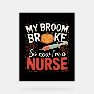 Nurse Funny Halloween Nursing Essential T-Shirt Acrylic Sign