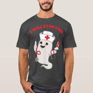 Nurse ghost I will stab you funny Halloween Gifts T-Shirt