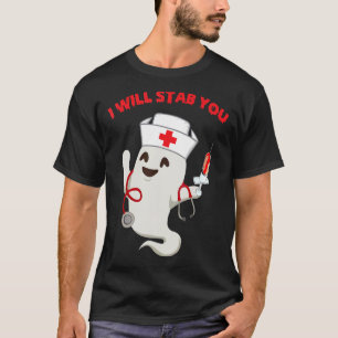 Nurse ghost I will stab you Halloween T-Shirt