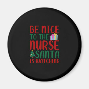 Nurse Gift Be Nice To Nurse Santa Magnet