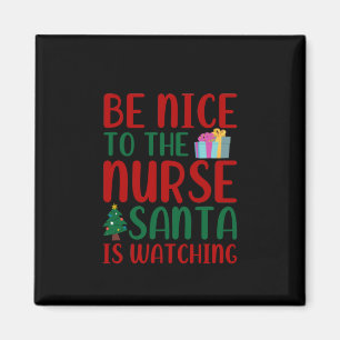 Nurse Gift Be Nice To Nurse Santa Magnet